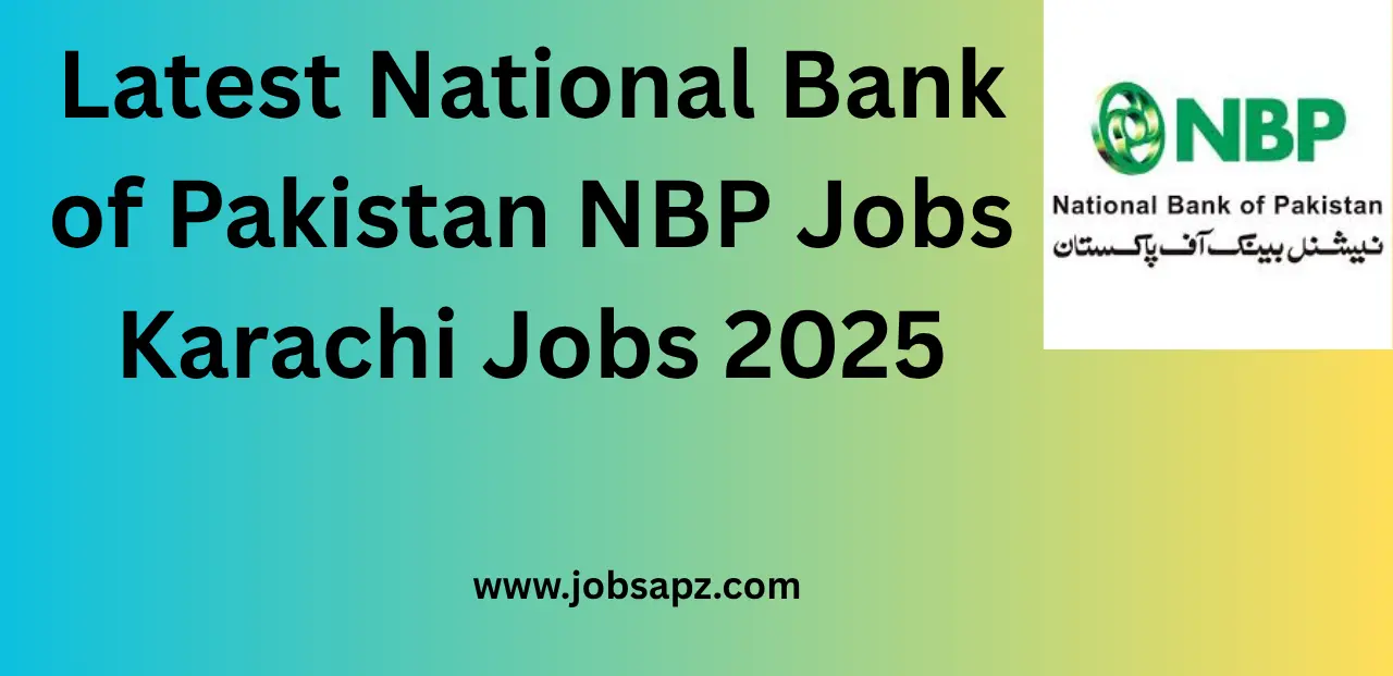 Latest National Bank of Pakistan NBP Jobs Karachi Jobs 2025