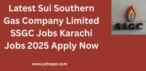 Latest Sui Southern Gas Company Limited SSGC Jobs Karachi Jobs 2025 Apply Now