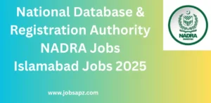 National Database & Registration Authority NADRA Jobs Islamabad Jobs 2025