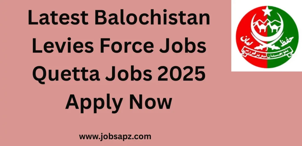 Latest Balochistan Levies Force Jobs Quetta Jobs 2025 Apply Now
