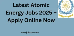 Latest Atomic Energy Jobs 2025 – Apply Online Now